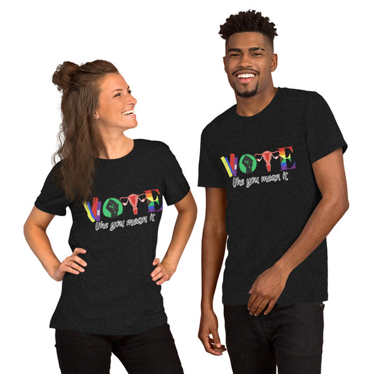 Vote Like You Mean It Unisex t-shirt