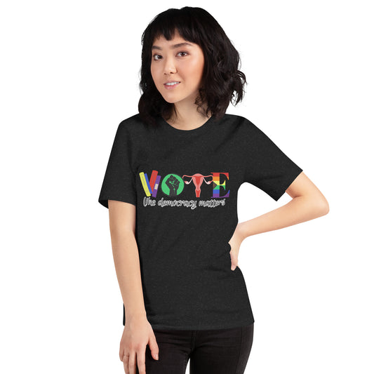 Vote Like Democracy Matters Unisex t-shirt